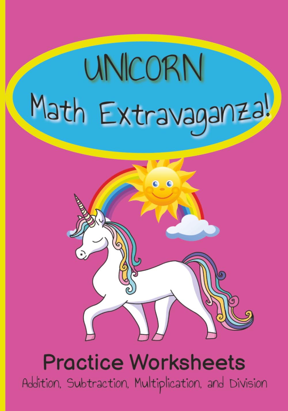 Unicorn Math Extravaganza: Practice Worksheets for Addition, Subtraction, Multiplication, and Division