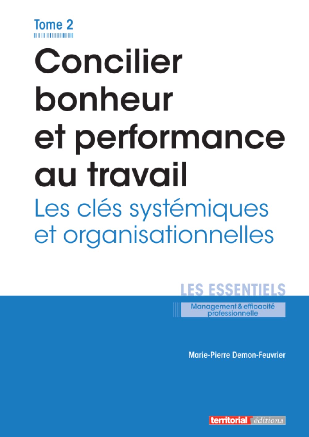 Concilier bonheur et performance au travail: Les clés systémiques et organisationnelles