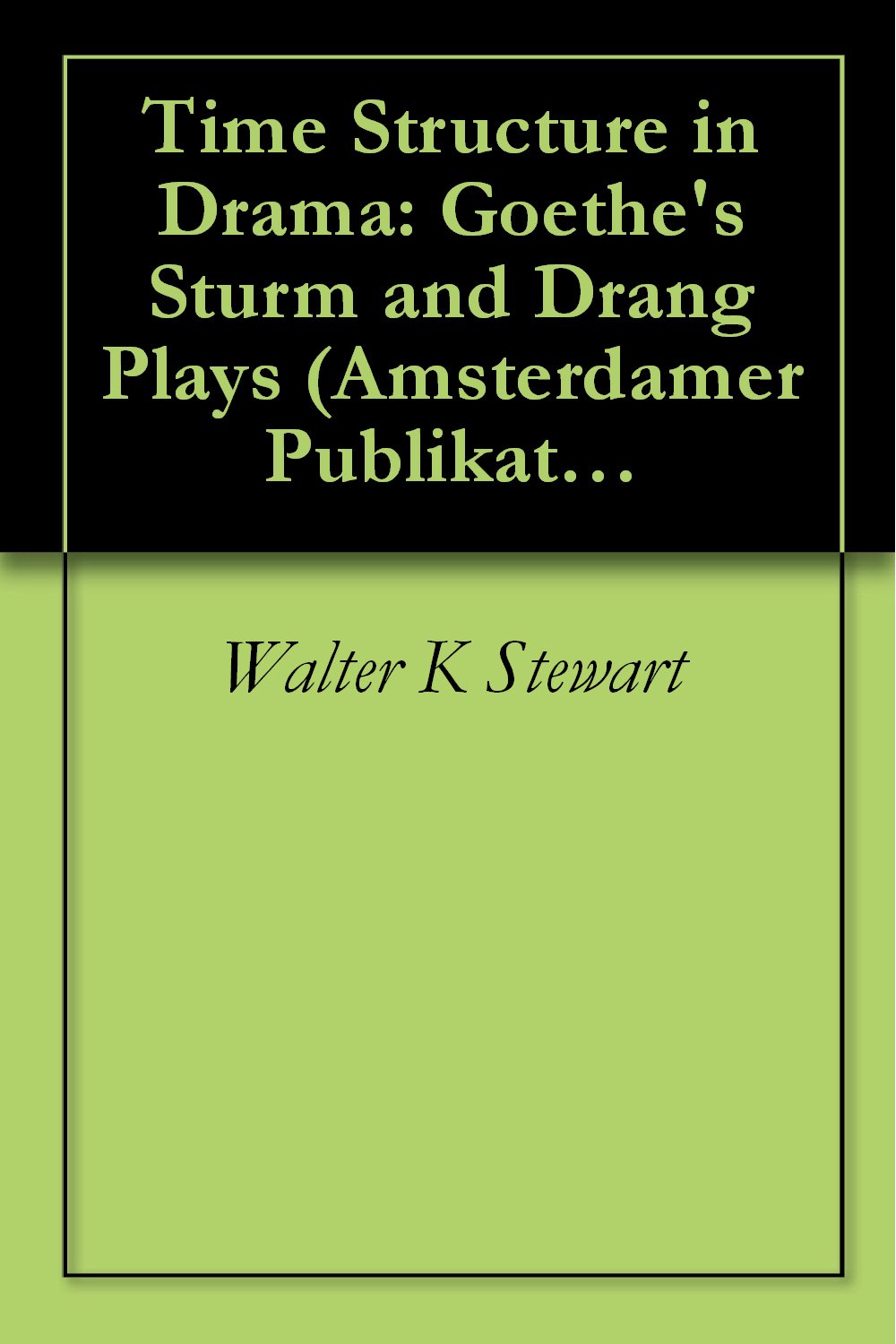 Amazon.co.jp Time Structure in Drama Goethe's Sturm and Drang Plays