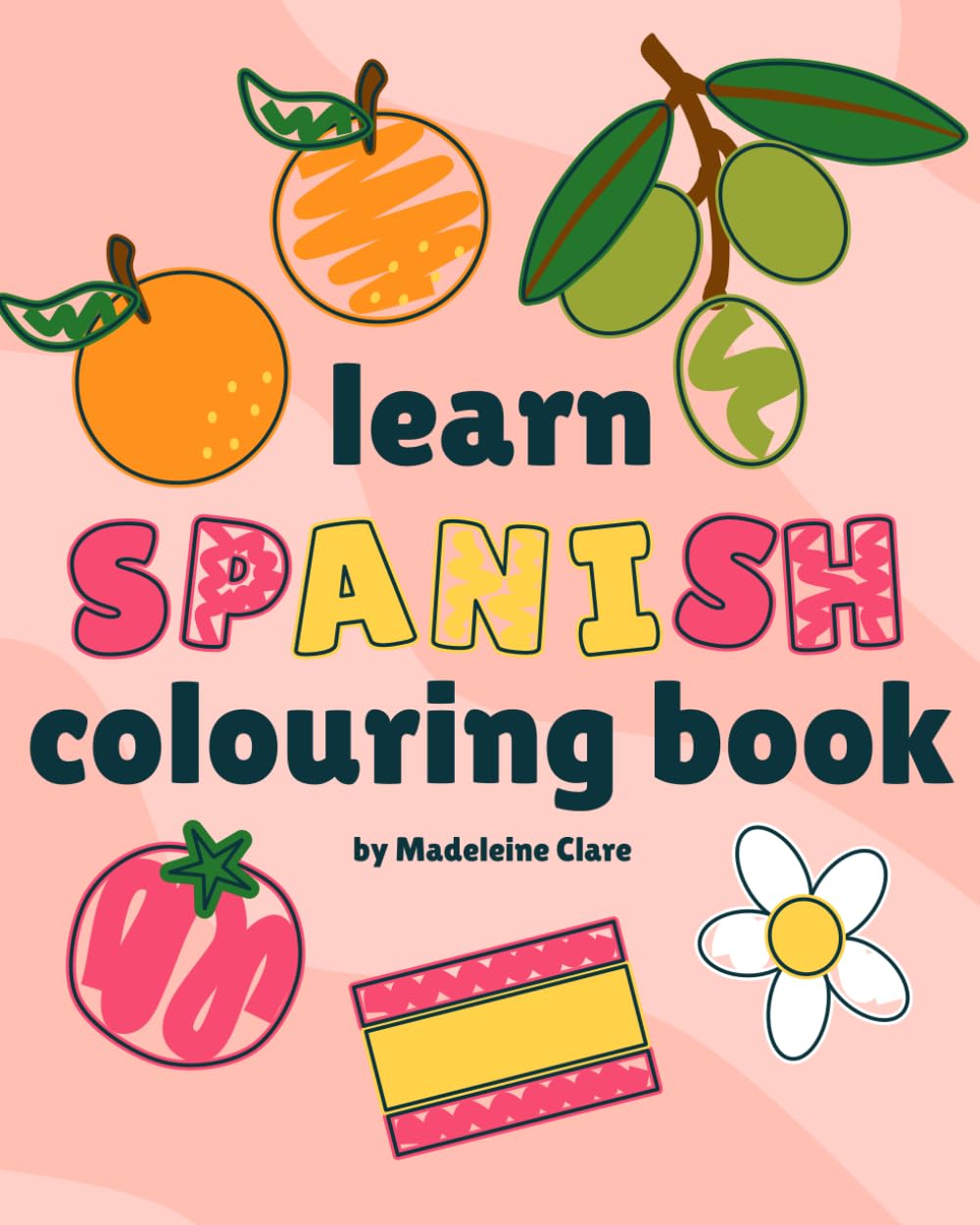 Spanish Learning Colouring Book: Learn hundreds of Spanish words while you colour