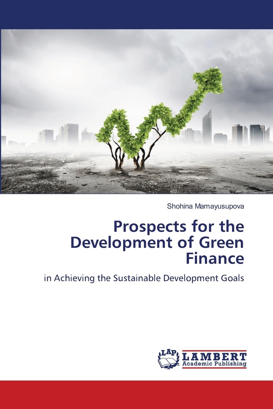 Prospects for the Development of Green Finance: in Achieving the Sustainable Development Goals