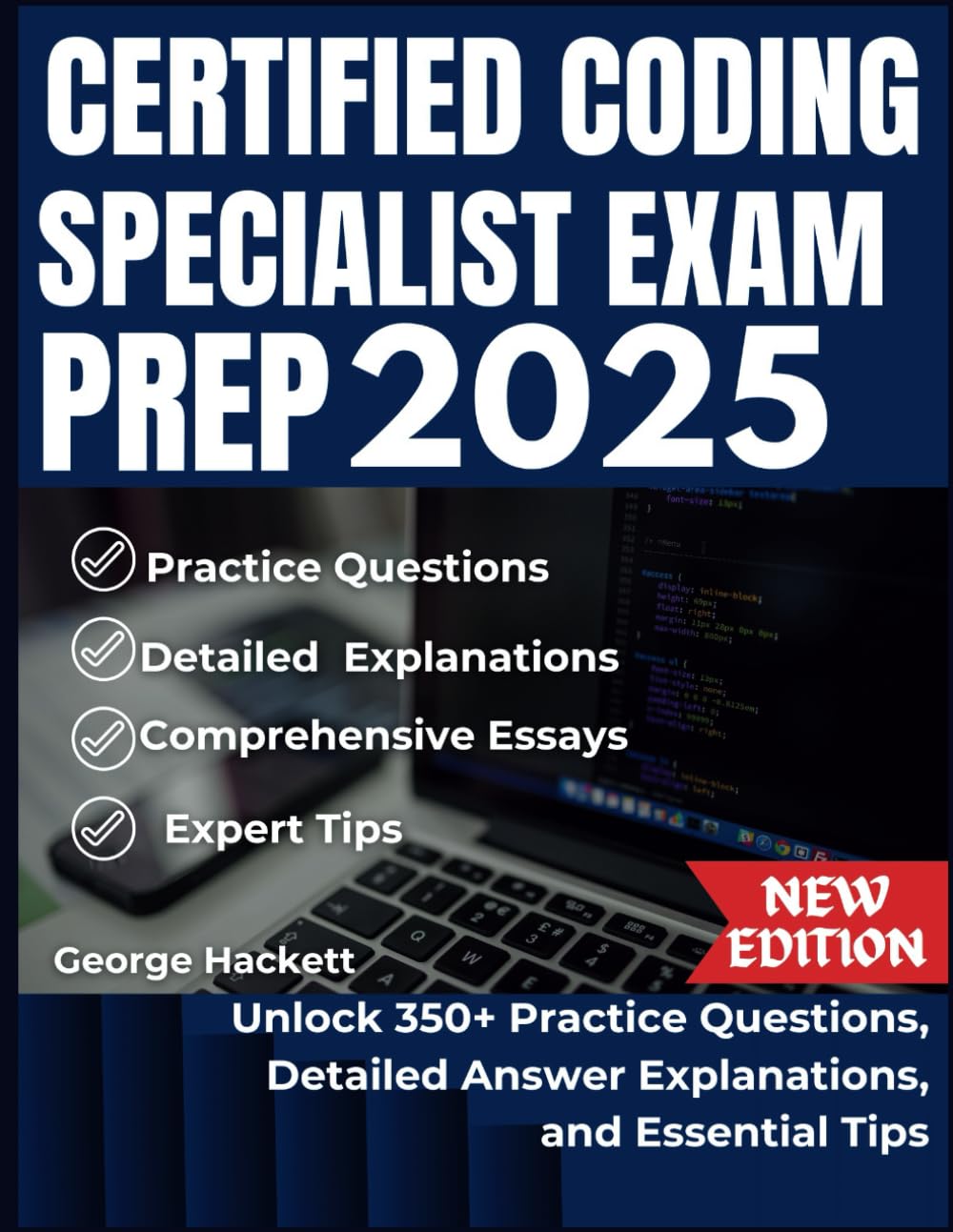 CERTIFIED CODING SPECIALIST EXAM PREP 2025: Unlock 350+ Practice Questions, Detailed Answer, Explanations, and Essential Tips