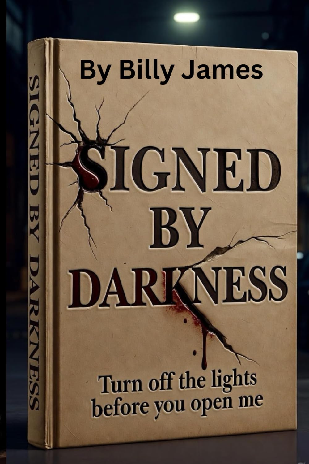 SIGNED BY DARKNESS: A Story of Fame, Temptation, and Redemption By Billy James