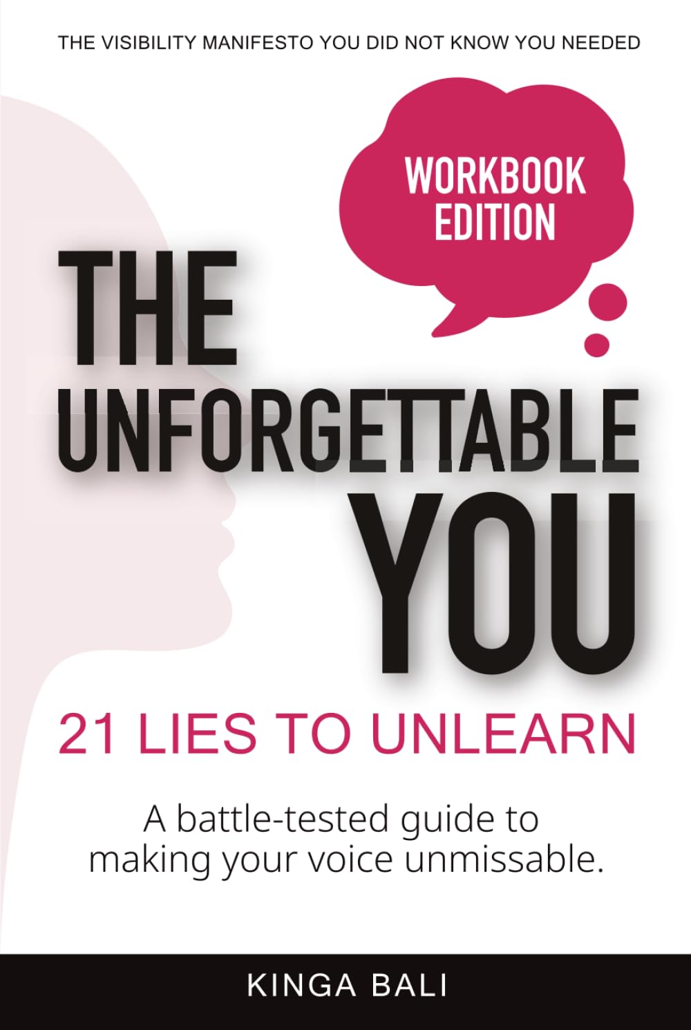 The Unforgettable You: 21 Lies To Unlearn: A Human-Centered Guide to Personal Branding, Reputation Management & Thought Leadership in the Age of AI