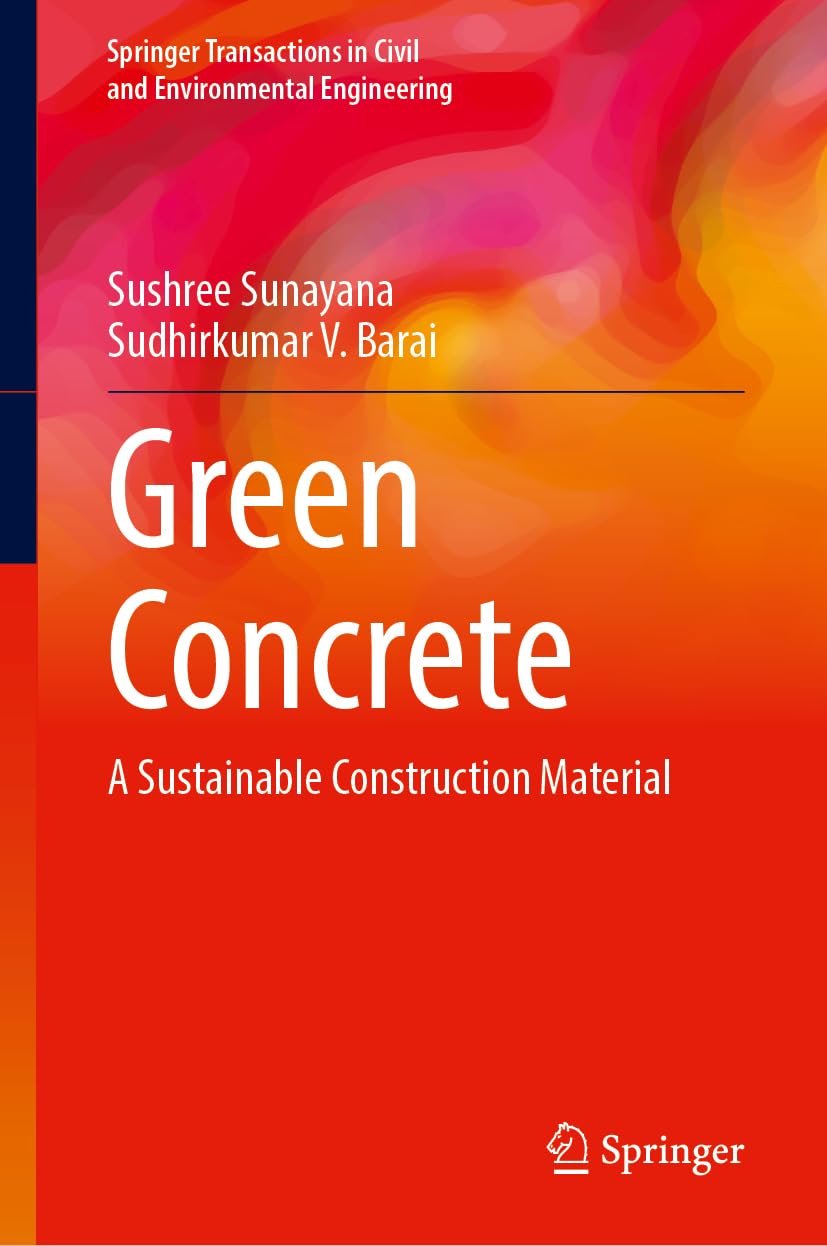 Green Concrete: A Sustainable Construction Material (Springer Transactions in Civil and Environmental Engineering)