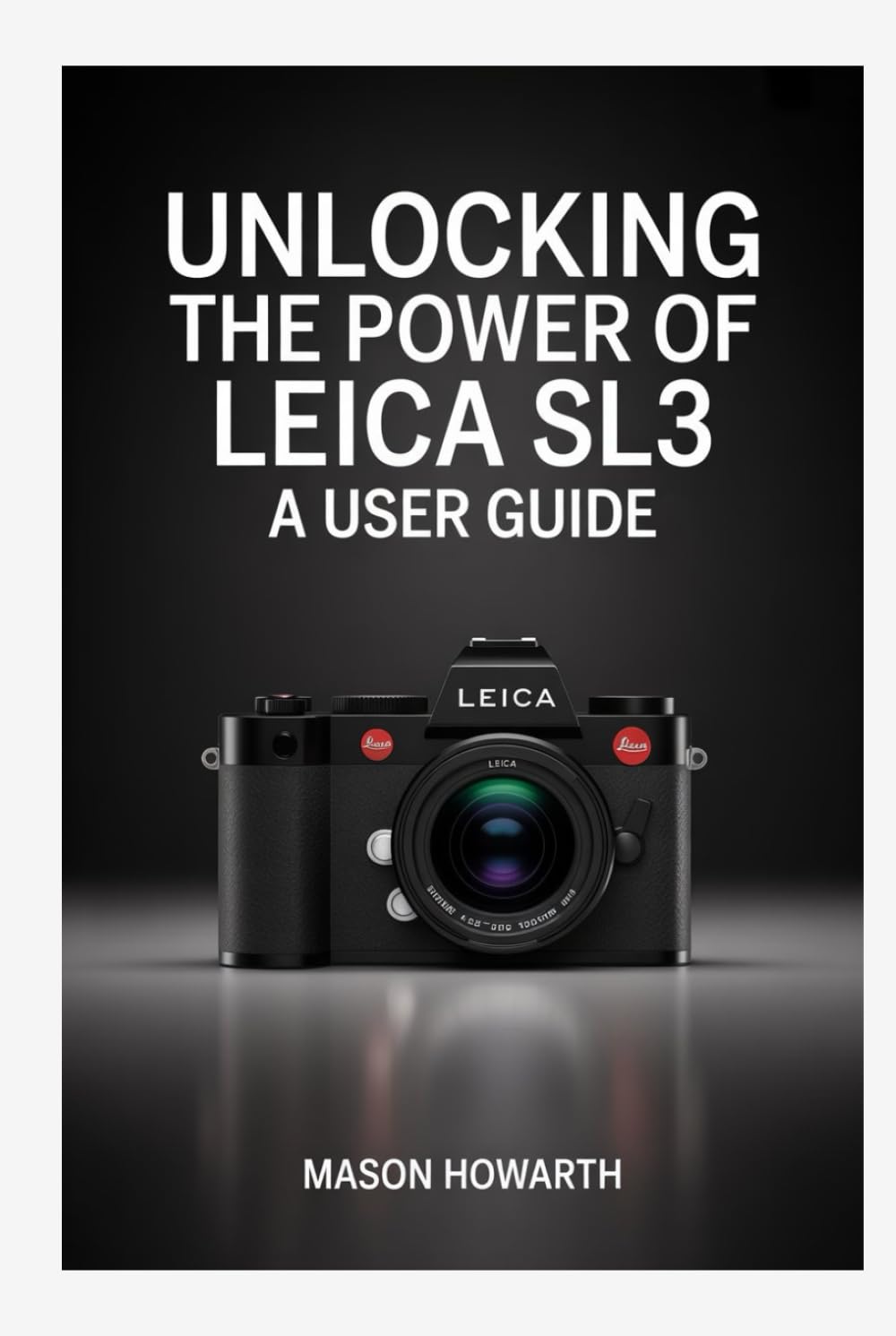 Unlocking the Power of Leica SL3: A User Guide