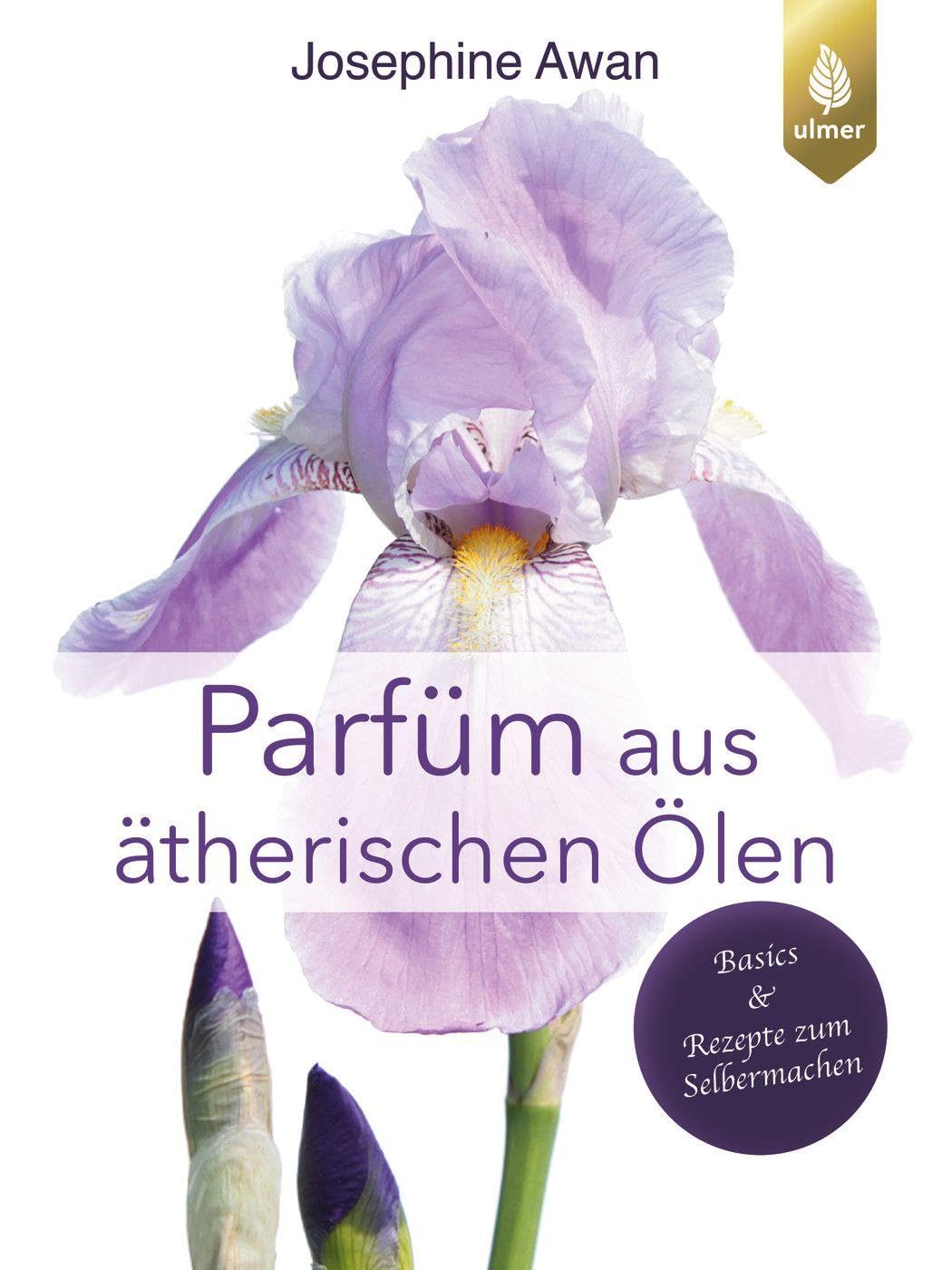 Parfüm aus ätherischen Ölen: Basics und Rezepte zum Selbermachen