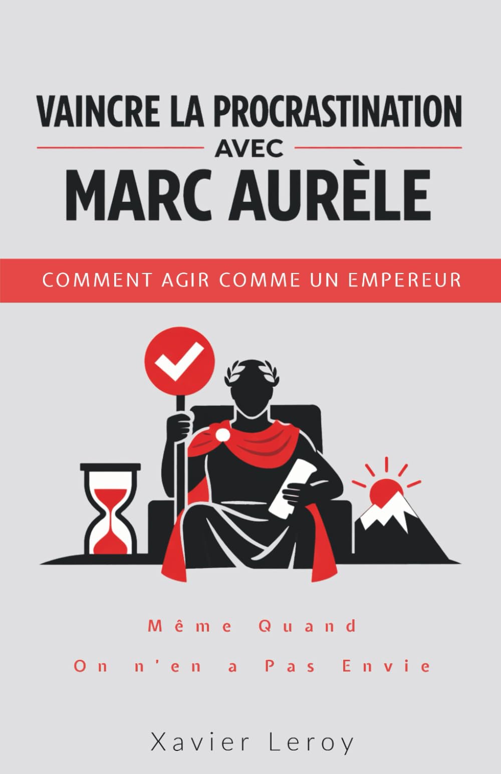 Vaincre la procrastination avec Marc Aurèle : Comment agir comme un empereur, même quand on n'en a pas envie