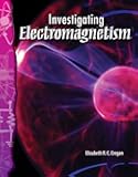 Investigating Electromagnetism (Science Readers: Physical Science)
