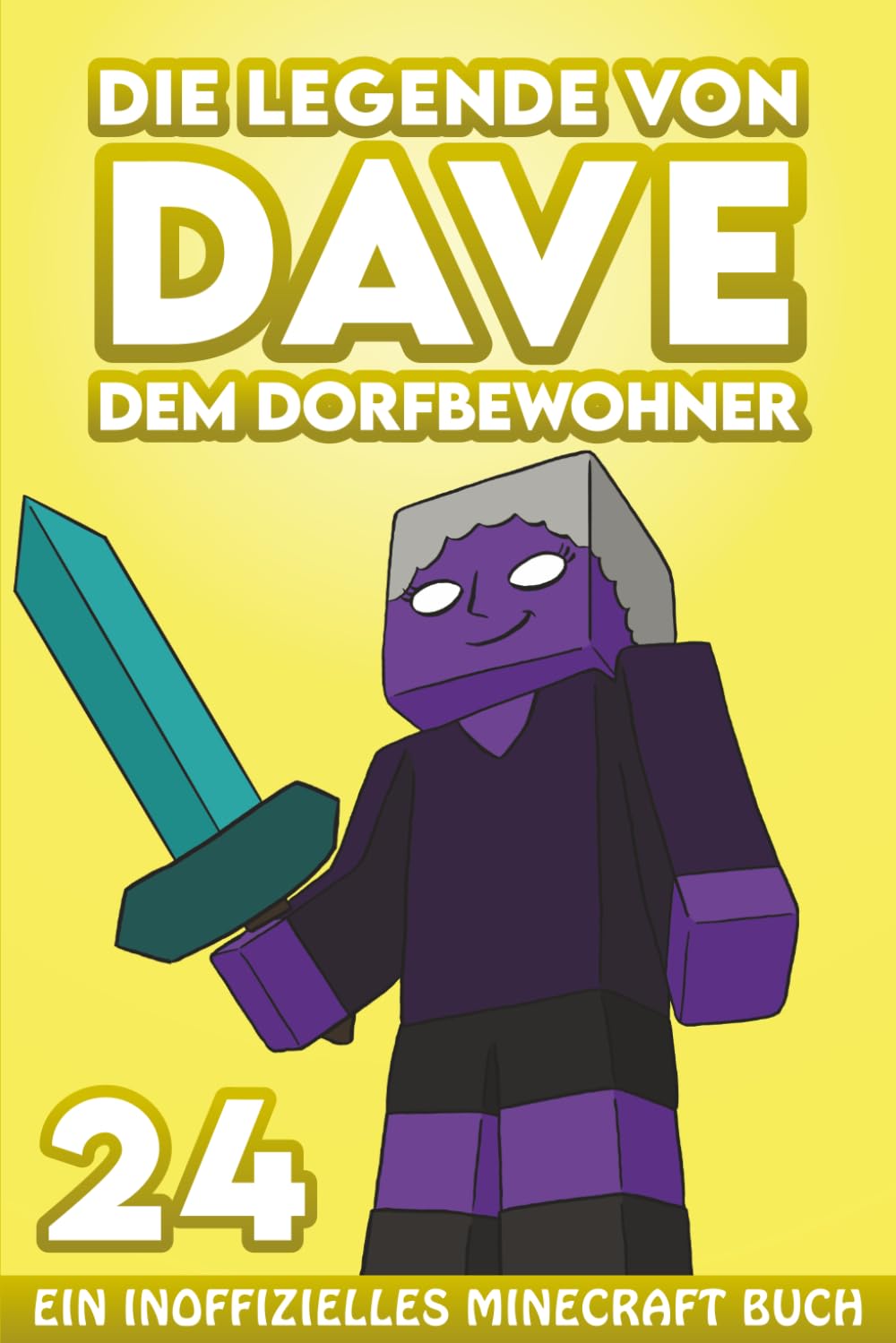Dave, dem Dorfbewohner 24: Ein Inoffizielles Minecraft Buch (Die Legende von Dave der Dorfbewohner)