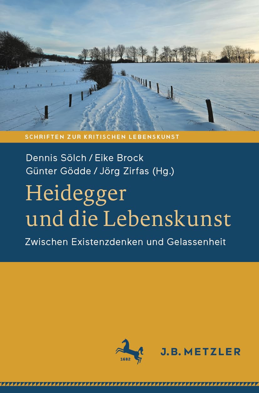 Heidegger und die Lebenskunst: Zwischen Existenzdenken und Gelassenheit (Schriften zur Kritischen Lebenskunst)
