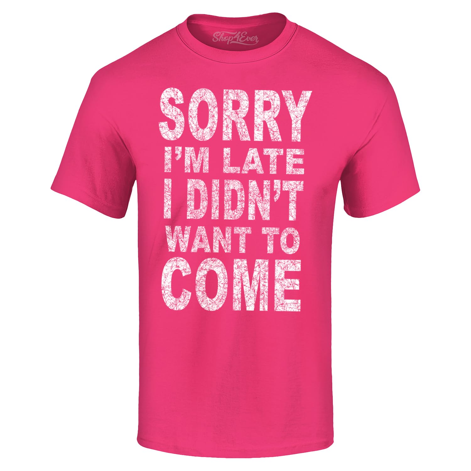 Shop4Ever Sorry I'm Late I Didn't Want to Come T-Shirt Funny Shirts