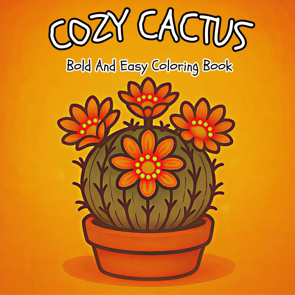 Cozy Cactus: Bold and Easy Coloring Book for Adults & Teens with Cozy Cactus Designs (Bold and Easy Coloring Books)