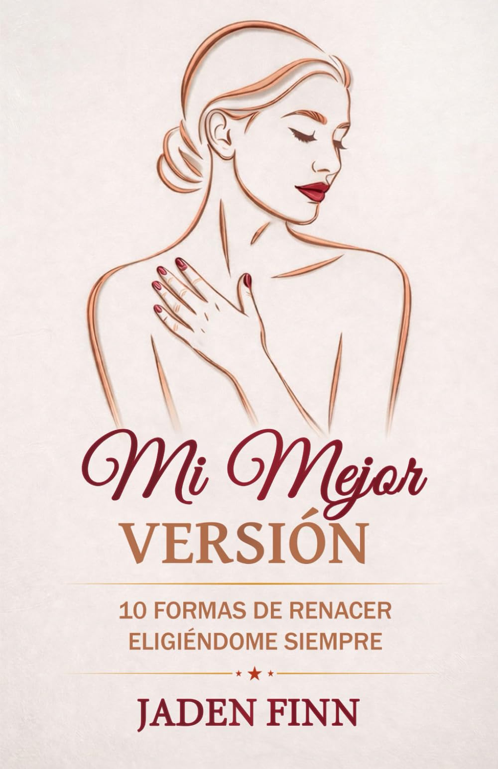 Mi Mejor Versión: 10 Formas De Renacer Eligiéndome Siempre