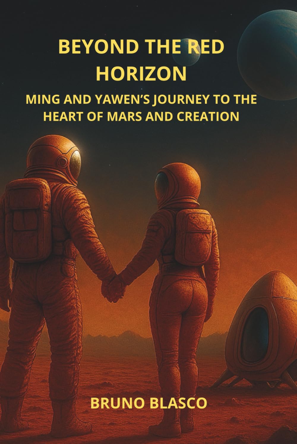 BEYOND THE RED HORIZON: Ming and Yawen's Journey to the Heart of Mars and Creation