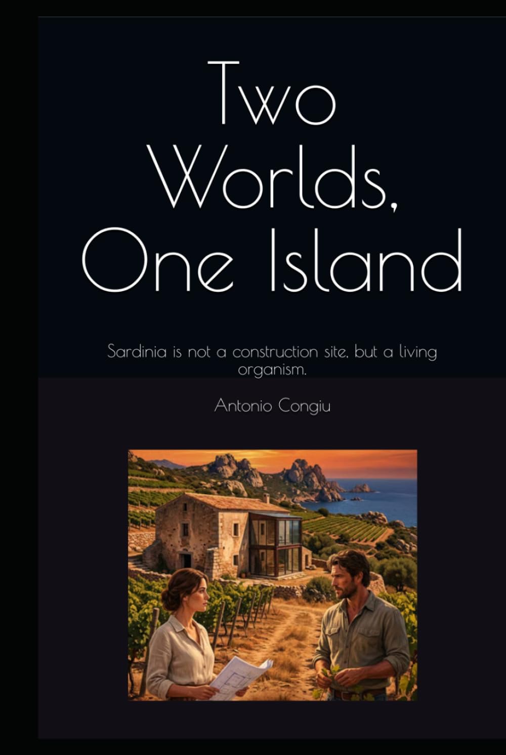 Two Worlds One Island: Sardinia is not a construction site but a living organism.