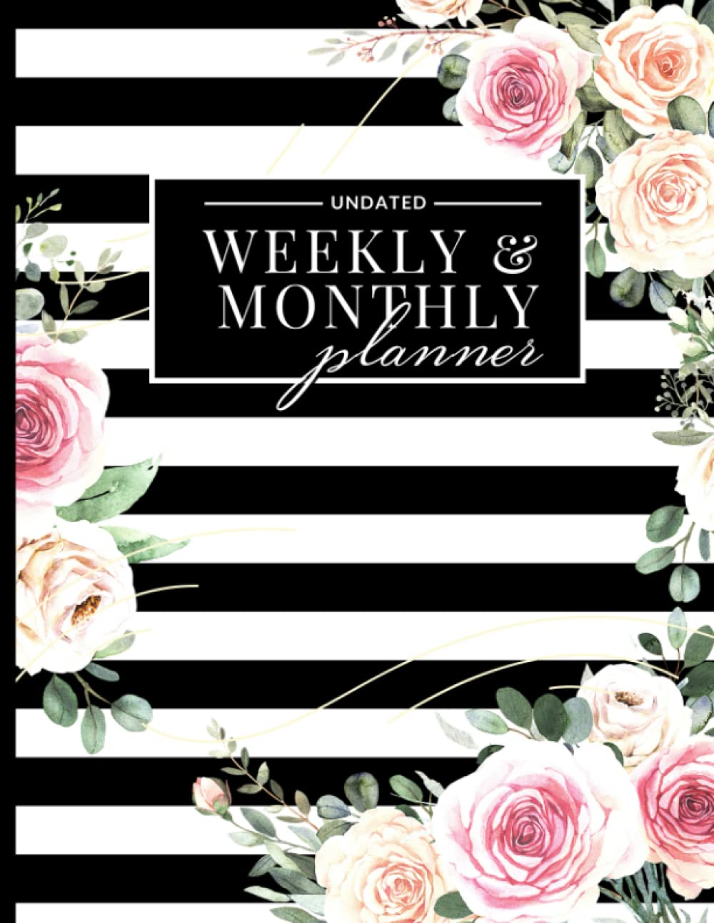 Undated Weekly & Monthly Planner: with Daily, Monthly, Weekly, Yearly Goals, Planning, Scheduling, Notes