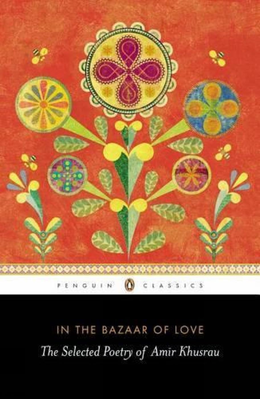 In the Bazaar of Love: The Selected Poetry of Amir Khusrau by Paul E Losensky - Paperback
