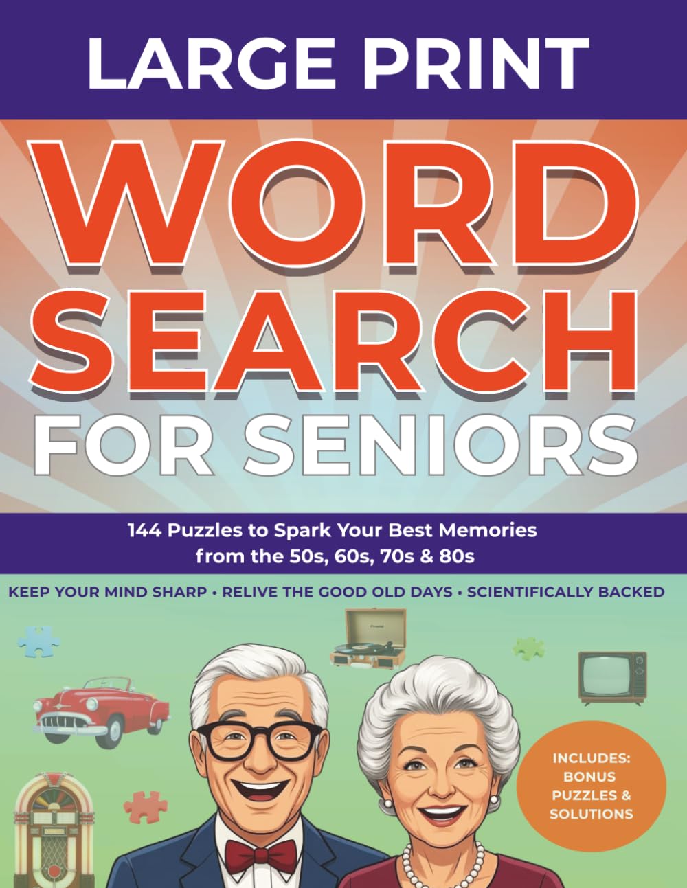 Nostalgic Word Search for Seniors Large Print: 144 Puzzles from the 1950s, 1960s, 1970s, & 1980s for Memory Exercises, Brain Stimulation and Cognitive Health