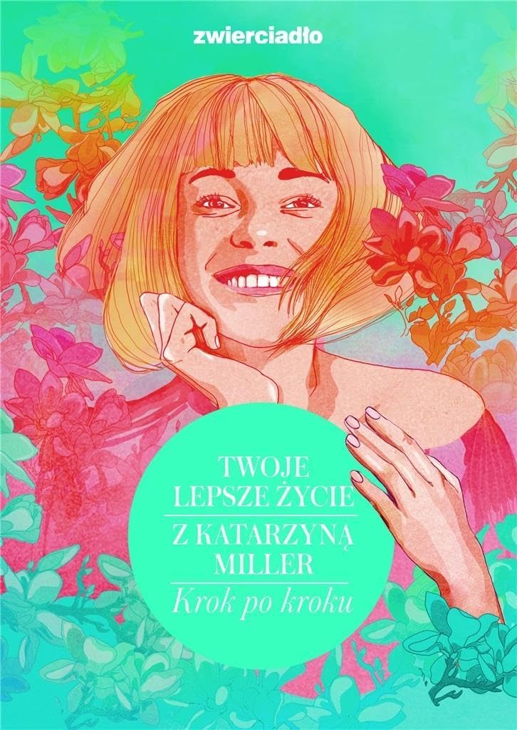Twoje lepsze życie z Katarzyną Miller: Krok po kroku
