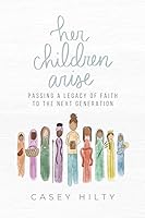 Vista 1 de Her Children Arise Passing a Legacy of Faith to the Next