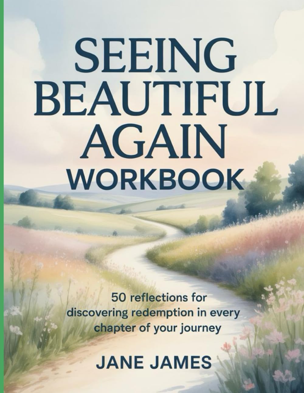 Seeing Beautiful Again Workbook: 50 Reflections for Discovering Redemption in Every Chapter of Your Journey