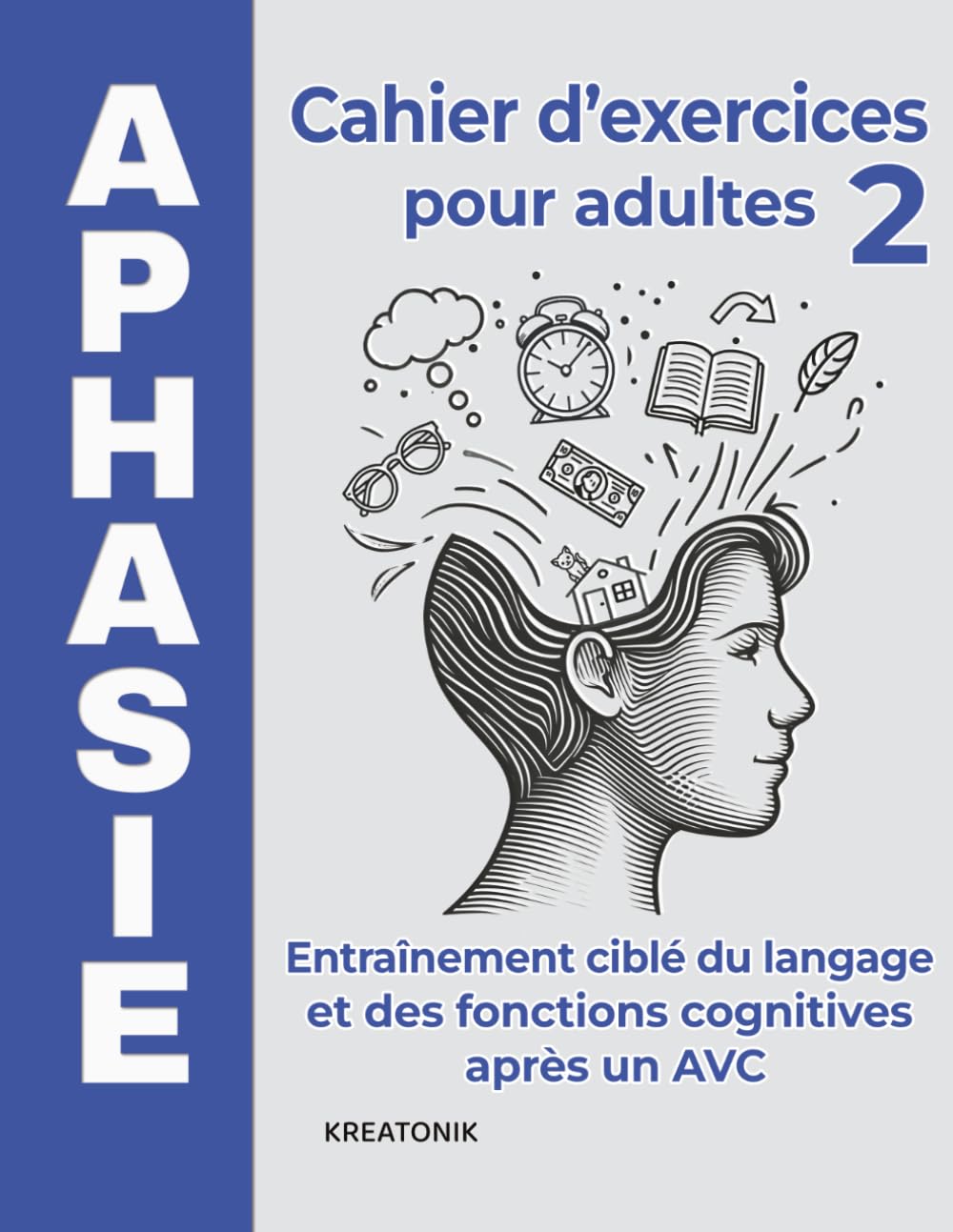 Aphasie – Cahier d’exercices pour adultes 2: Entraînement ciblé du langage et des fonctions cognitives après un AVC (Chemin du langage)