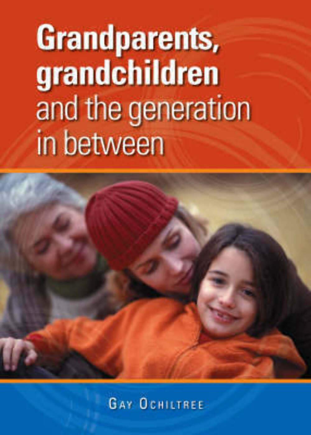 Buy Grandparents, Grandchildren and the Generation in Between — BookShops.in