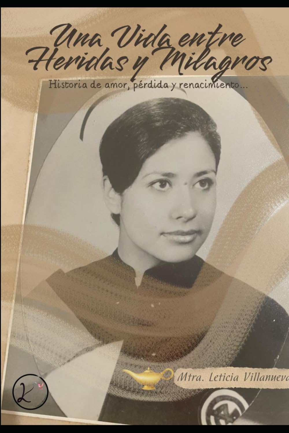 Una vida entre heridas y milagros: Historis de amor, pérdida y renacimiento