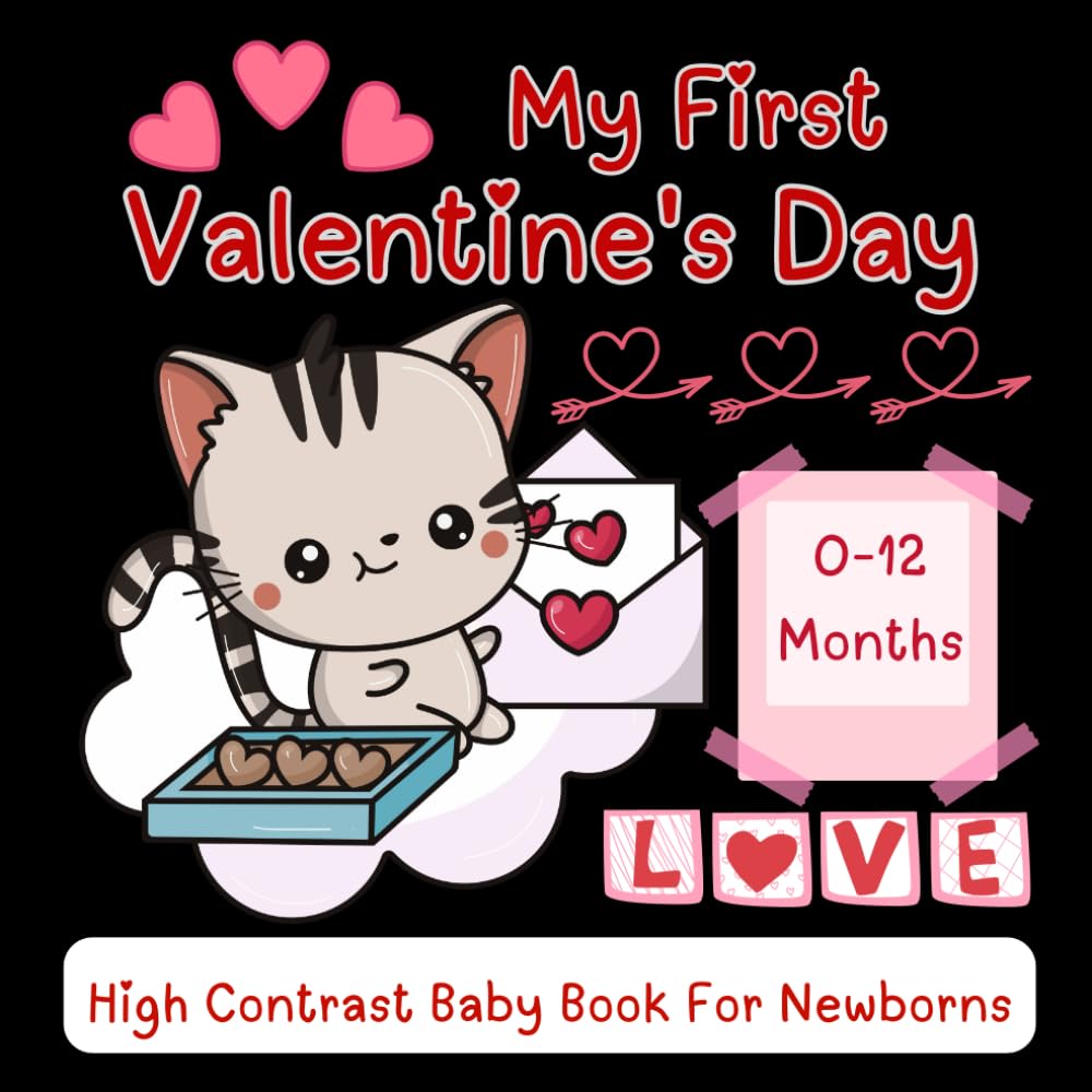 My First Valentine's High Contrast Baby Book For Newborns | 0-12 months: Black and White Pictures for My First Valentine High-Contrast Valentine’s Day Images to Develop Baby’s Vision