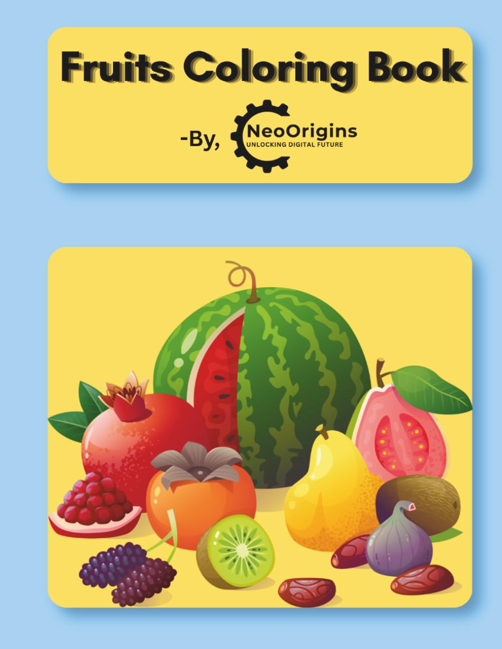 Fruits Coloring Book for Kids Ages 3–6: Cute and Easy Fruit Designs for Fun and Creative Coloring