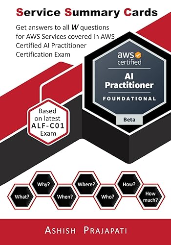 AWS Certified AI Practitioner Certification - Service Summary Cards: Get answer to all W questions for AWS Services covered in AWS Certified AI Practitioner Exam (AWS Service Summary Cards)
