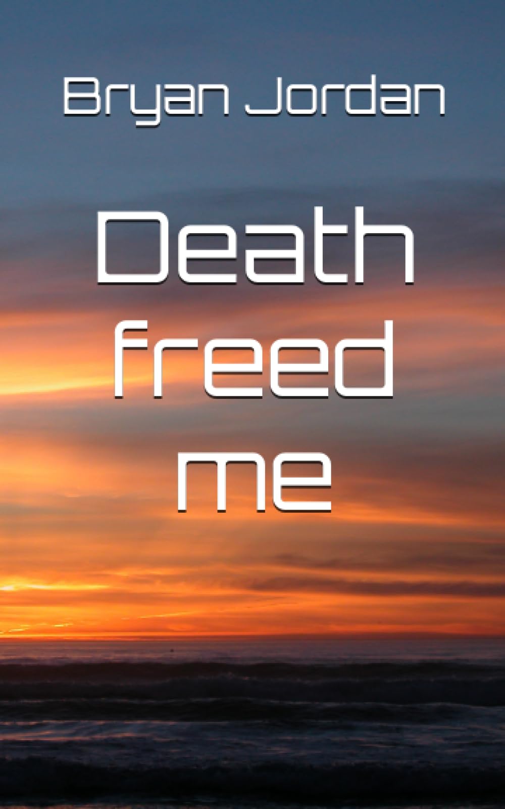 Death freed me