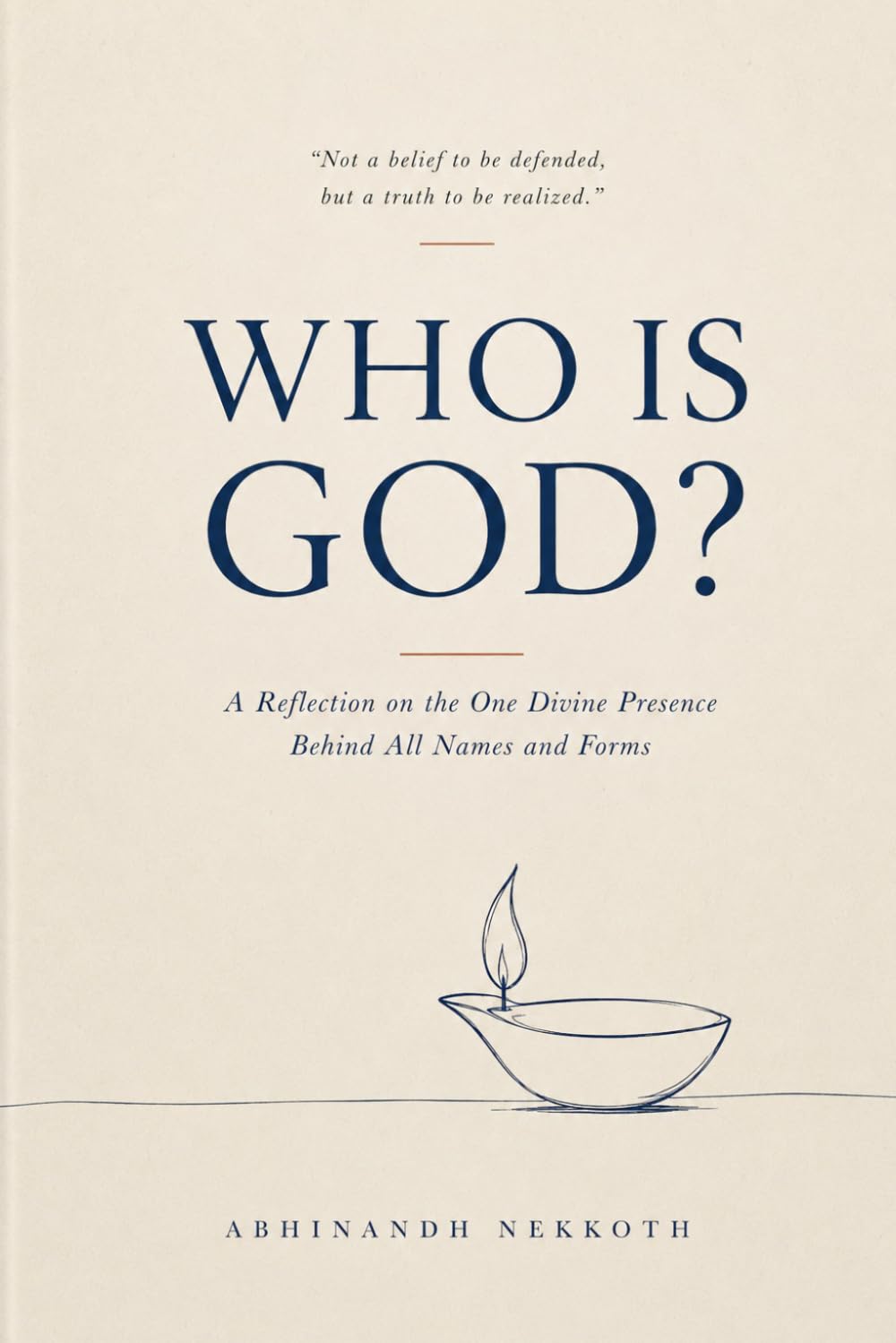 Who Is God?: A Reflection on the One Divine Presence Behind All Names and Forms