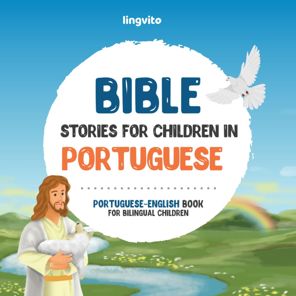 Bible stories for children in Portuguese – All-time favorite Bible stories in Portuguese & English languages: An illustrated book of Portuguese Bible ... (Portuguese-English Bilingual Books)