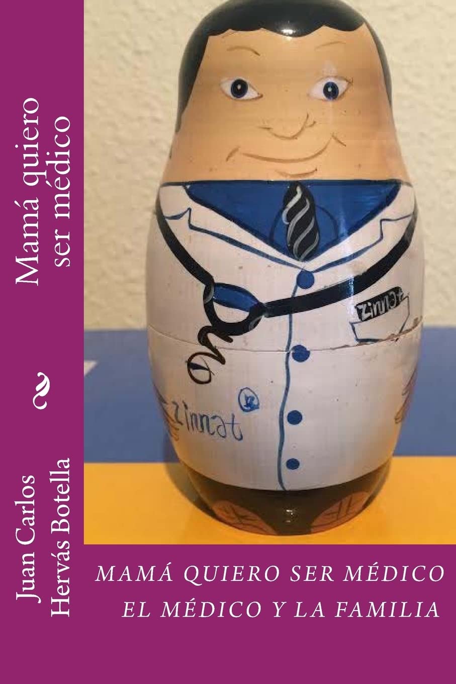 Mama quiero ser medico: El médico y la familia: Volume 1 (Mamá quiero ser médico)