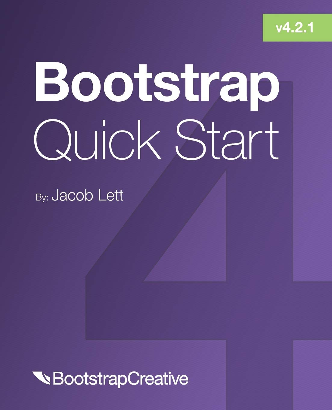 Bootstrap 4 Quick Start: A Beginner's Guide to Building Responsive Layouts with Bootstrap 4