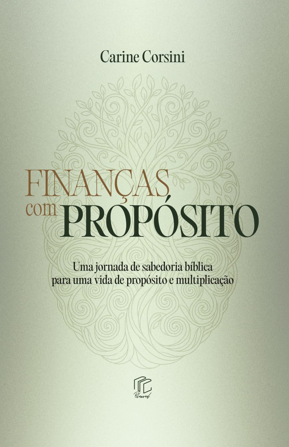 Finanças com Propósito: Uma jornada de sabedoria bíblica para uma vida de propósito e multiplicação