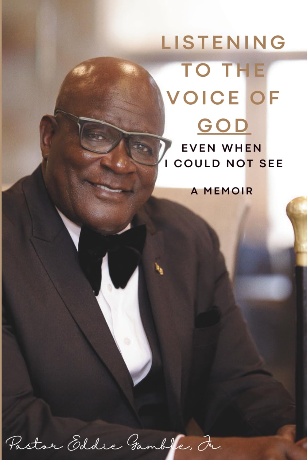 Listening to the Voice of God: Even When I Could Not See (The Journey of Faith in leadership)