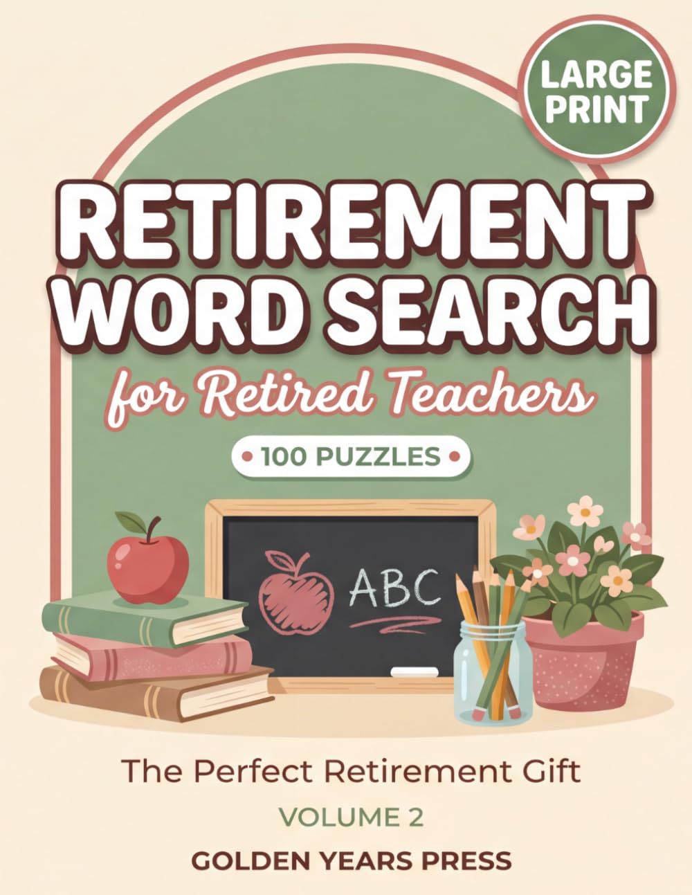 Retirement Word Search for Retired Teachers: 100 Large Print Puzzles to Celebrate a Lifetime in the Classroom