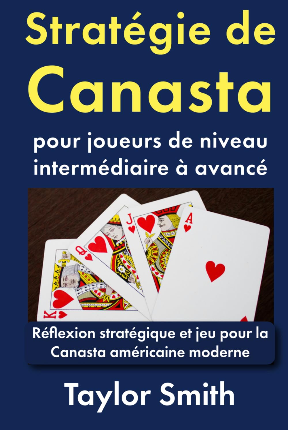 Stratégie de Canasta pour joueurs de niveau intermédiaire à avancé: Réflexion stratégique et jeu pour la Canasta américaine moderne
