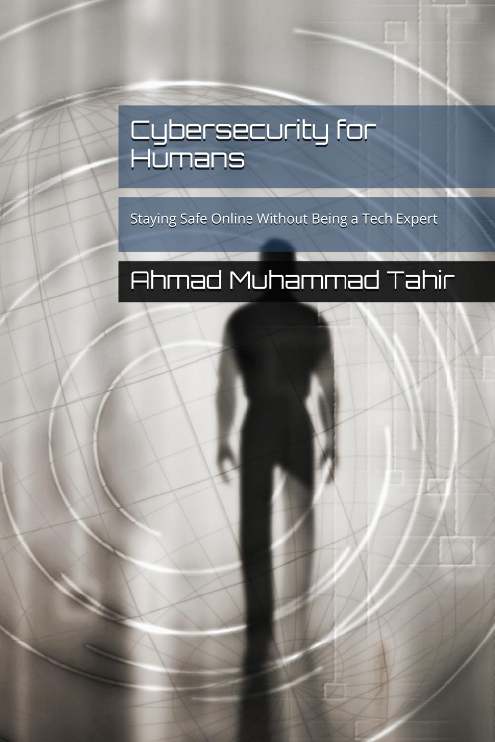 Cybersecurity for Humans: Staying Safe Online Without Being a Tech Expert