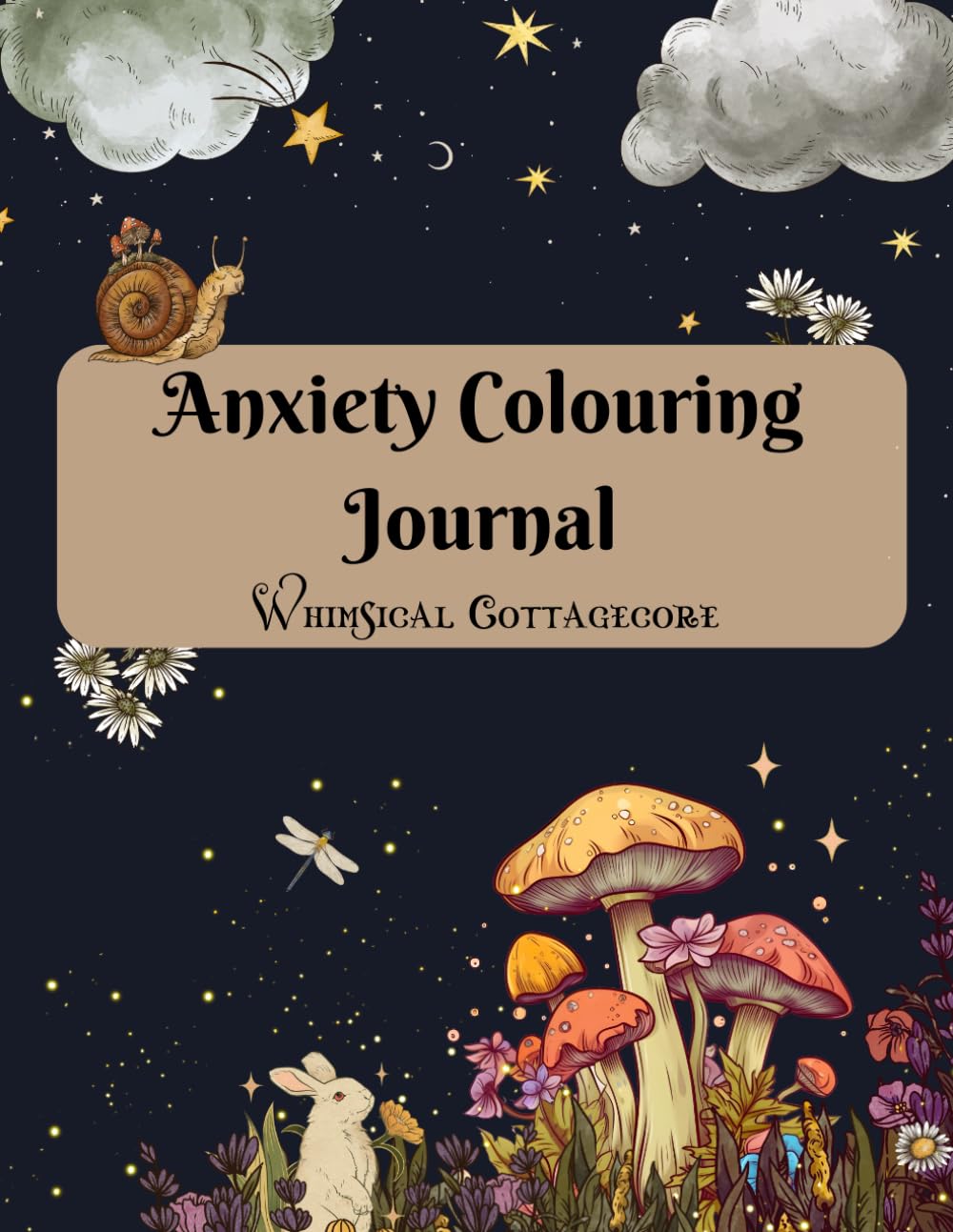 Anxiety Journal & Colouring Book: Get Rid of Your Anxiety, Track Your Triggers, and Build Healthy Habits!
