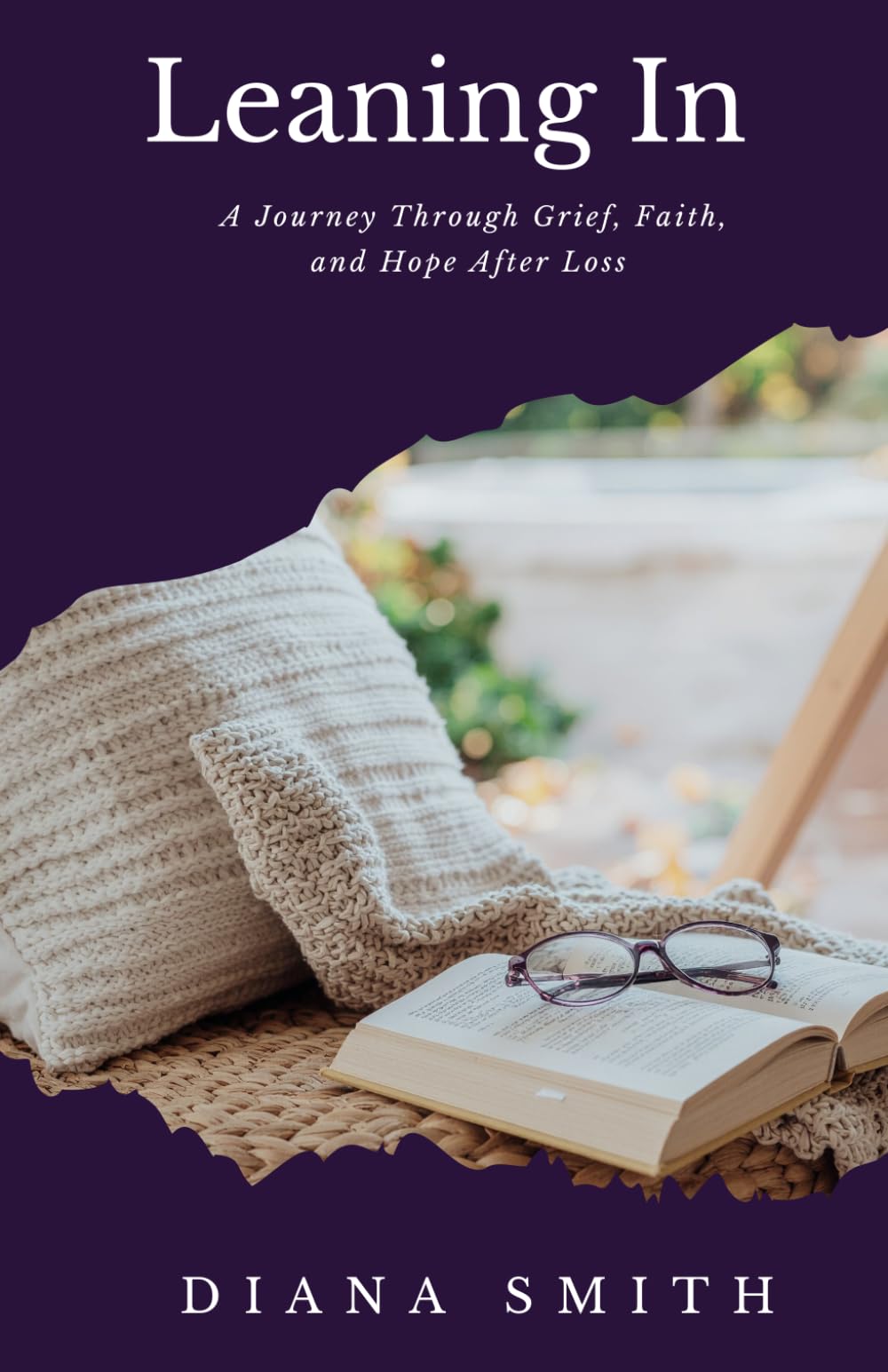 Leaning In: A Journey Through Grief, Faith, and Hope After Loss