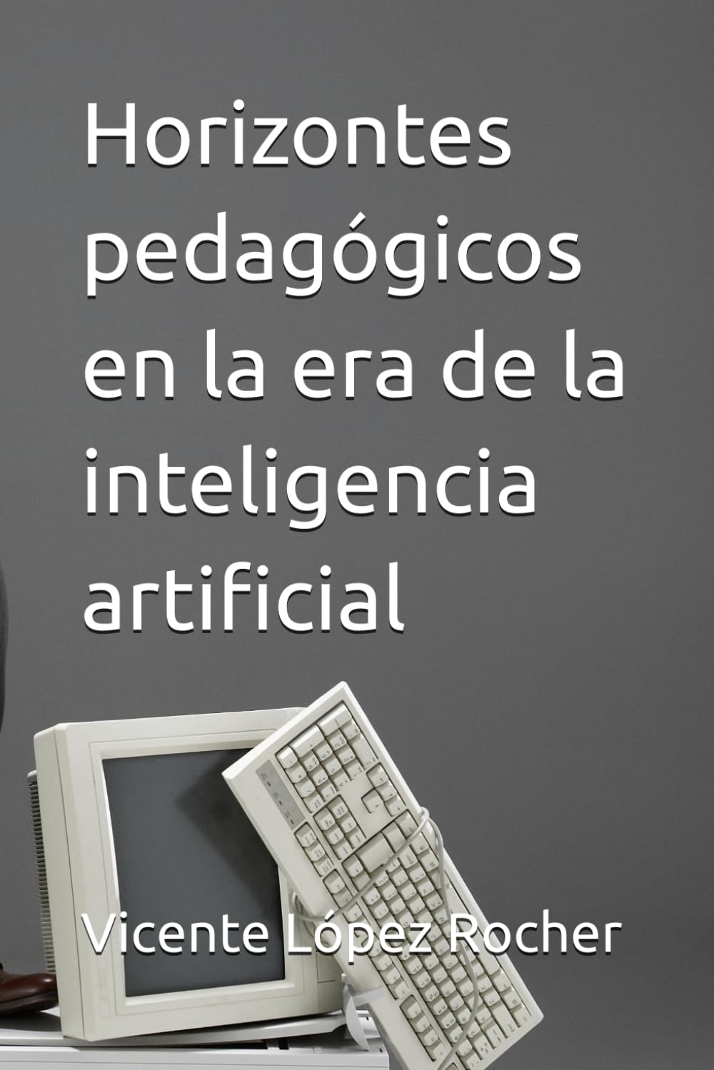 Horizontes pedagógicos en la era de la inteligencia artificial (El ser humano)