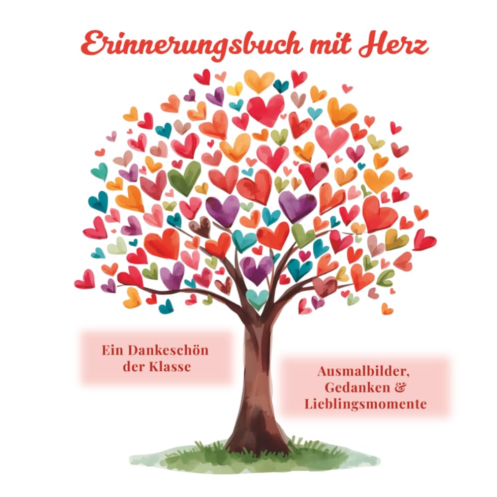 Erinnerungsbuch mit Herz: Ausmalbilder, Herzensbotschaften & Erinnerungen von Kindern für ihre Lehrer/innen