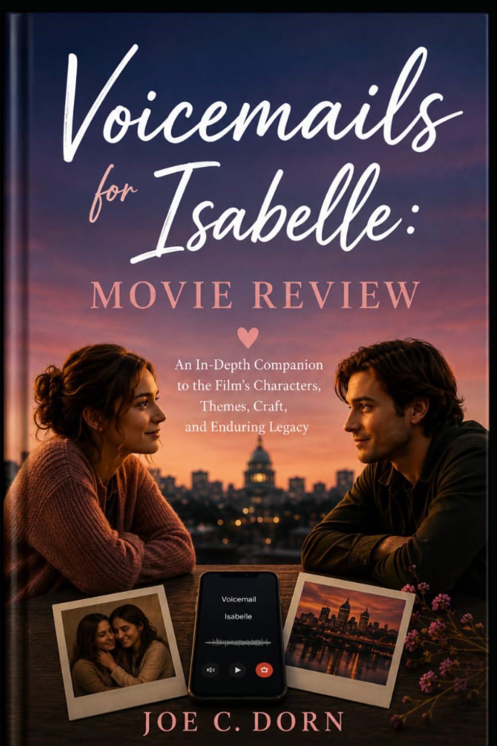 Voicemails for Isabelle: movie review: An In-Depth Companion to the Film’s Characters, Themes, Craft, and Enduring Legacy