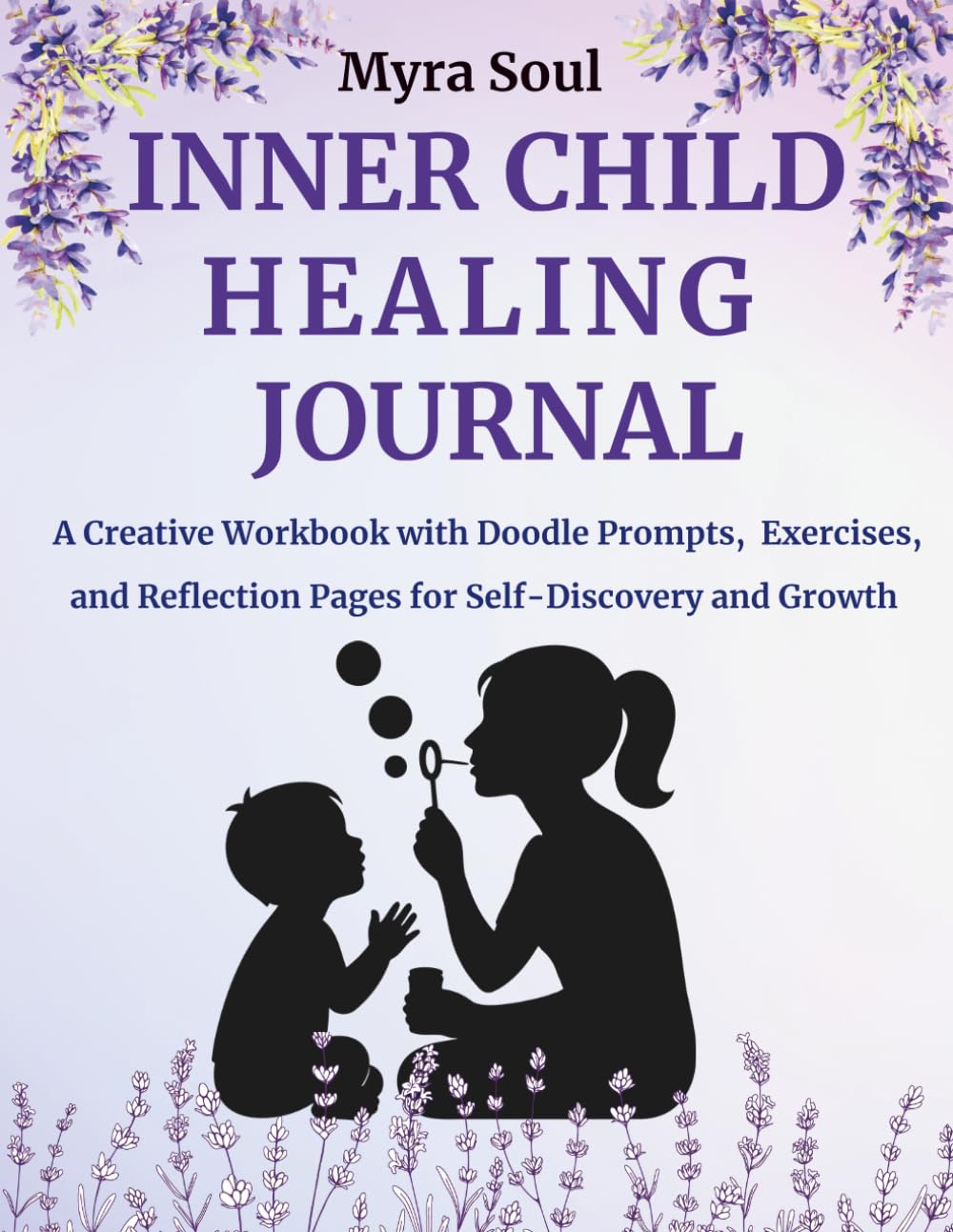 Inner Child Healing Journal: A Creative Workbook with Doodle Prompts, Exercises, and Reflection Pages for Self-Discovery and Growth