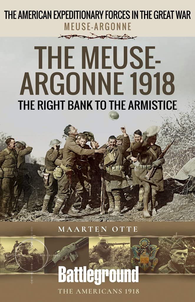 The Meuse-Argonne 1918: The Right Bank to the Armistice (Battleground Books: WWI)