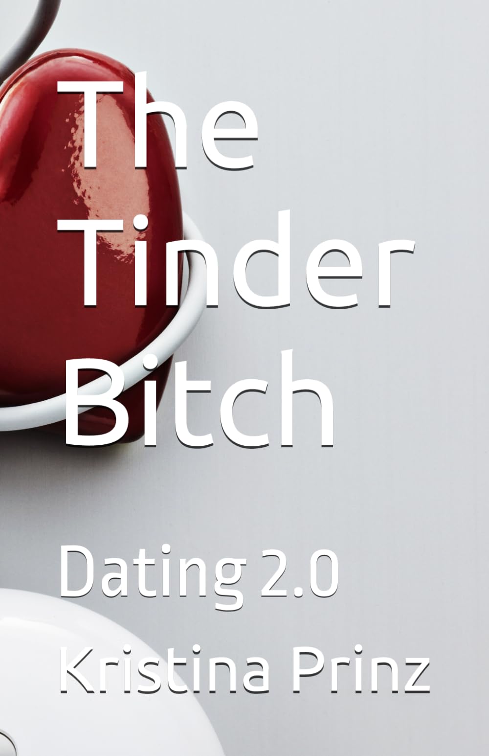 The Tinder Bitch: Dating 2.0